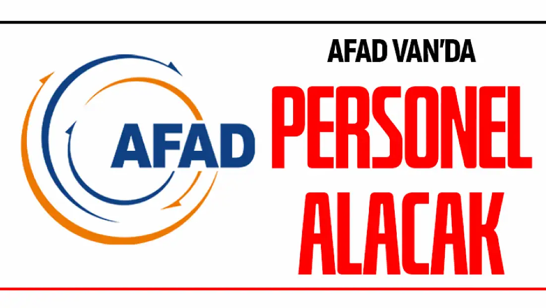 AFAD Van’da personel alacak