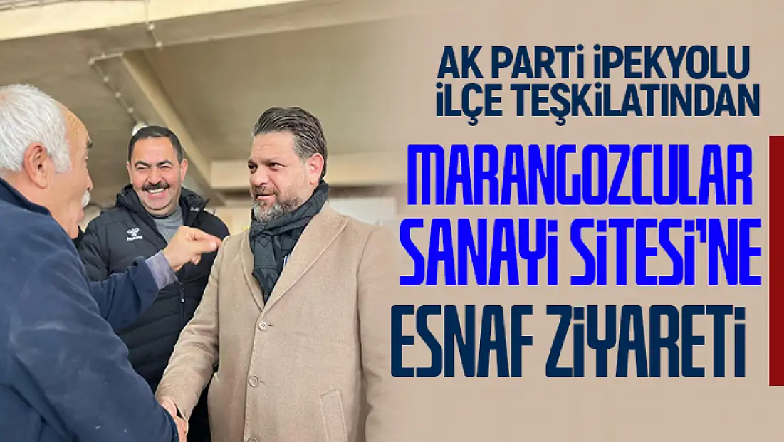AK Parti İpekyolu Teşkilatından Yeni Marangozcular Sanayi Sitesi’ne Esnaf Ziyareti