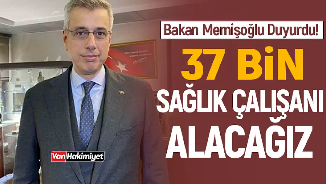 Bakan Memişoğlu: 37 bin sağlık çalışanı alacağız