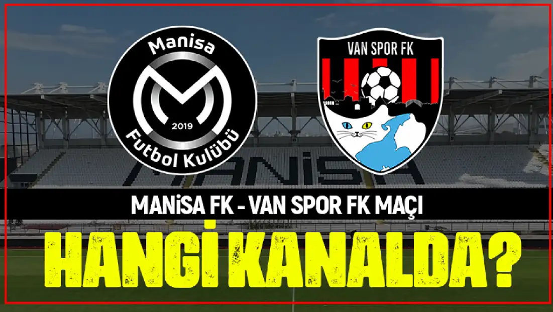 Manisaspor – Vanspor maçı canlı yayınlanacak! İşte maç günü ve yayın bilgisi