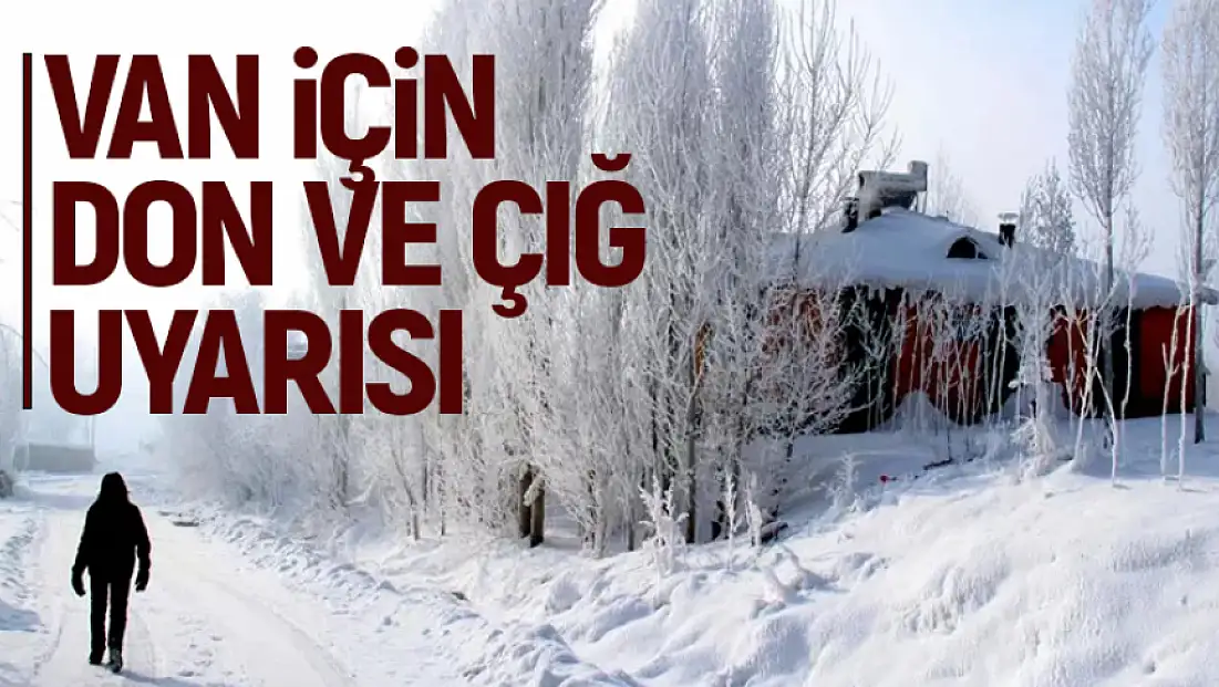 Meteorolojiden Van için kritik çığ, don uyarısı