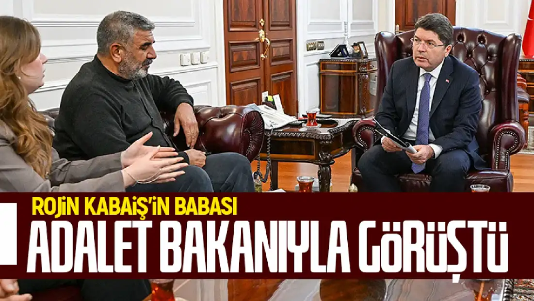 Rojin'in babası Adalet Bakanıyla görüştü