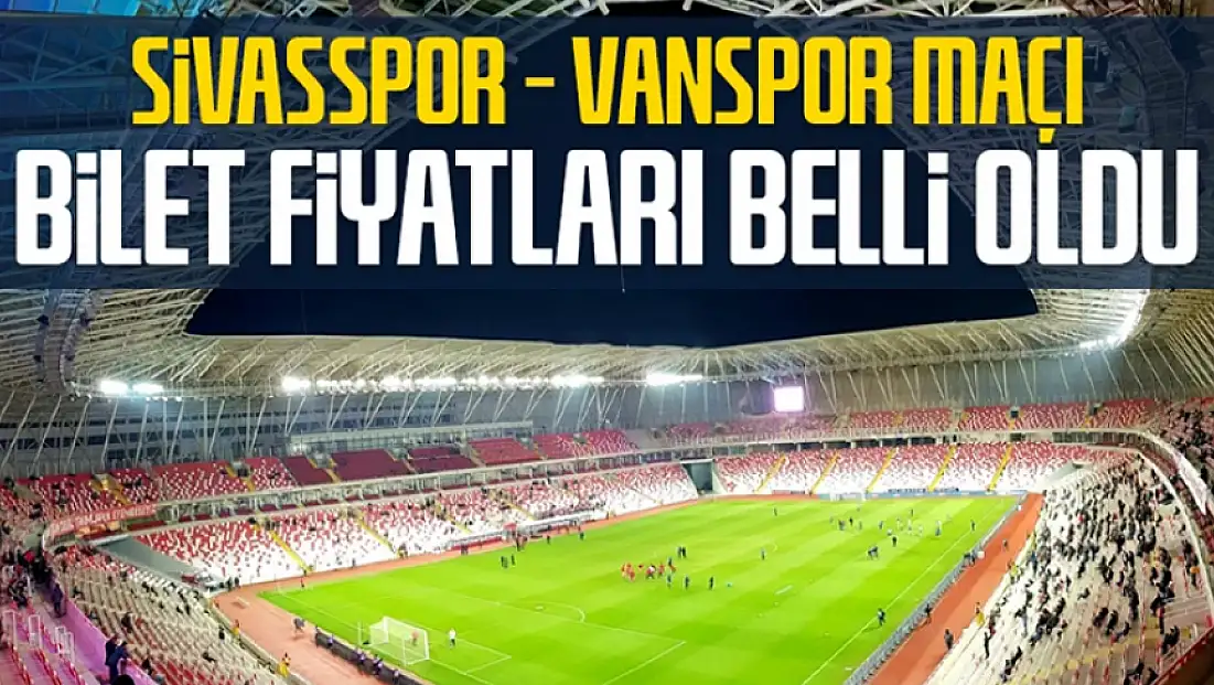 Sivasspor – Vanspor maçı bilet fiyatları belli oldu