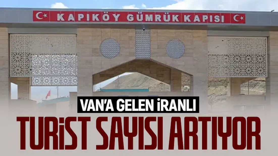 Van'a gelen iranlı turist sayısı artıyor