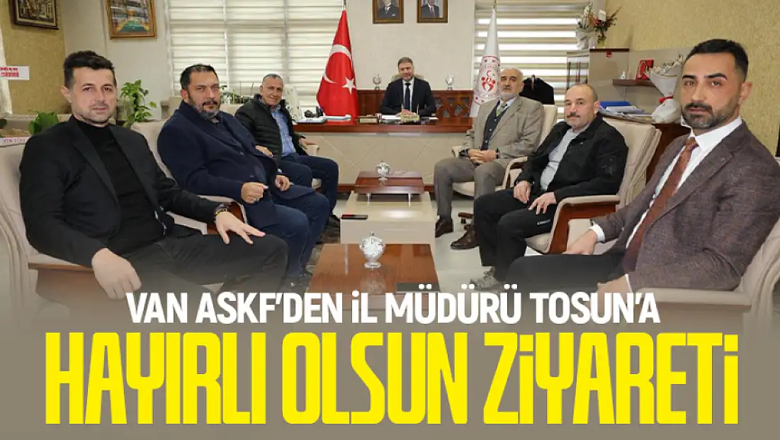 Van ASKF’den İl Müdürü Mehmet Tosun’a Hayırlı Olsun Ziyareti