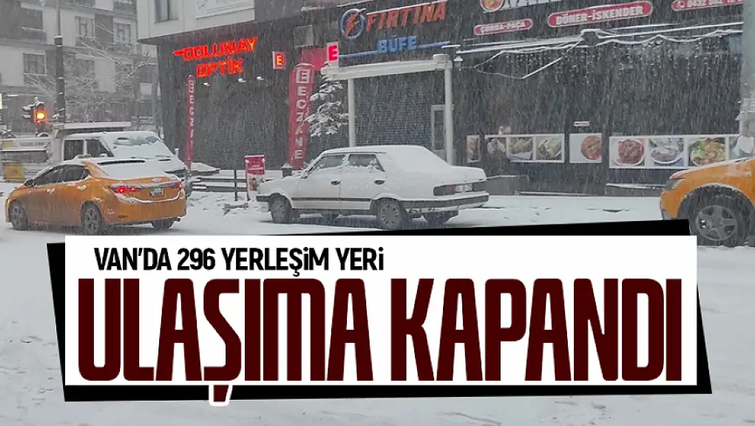 Van'da 296 yerleşim yeri ulaşıma kapandı