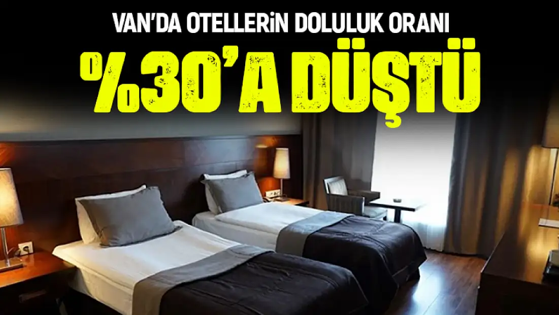 Van’da bakanlık belgeli tesislerde doluluk yüzde 30’u geçemedi!
