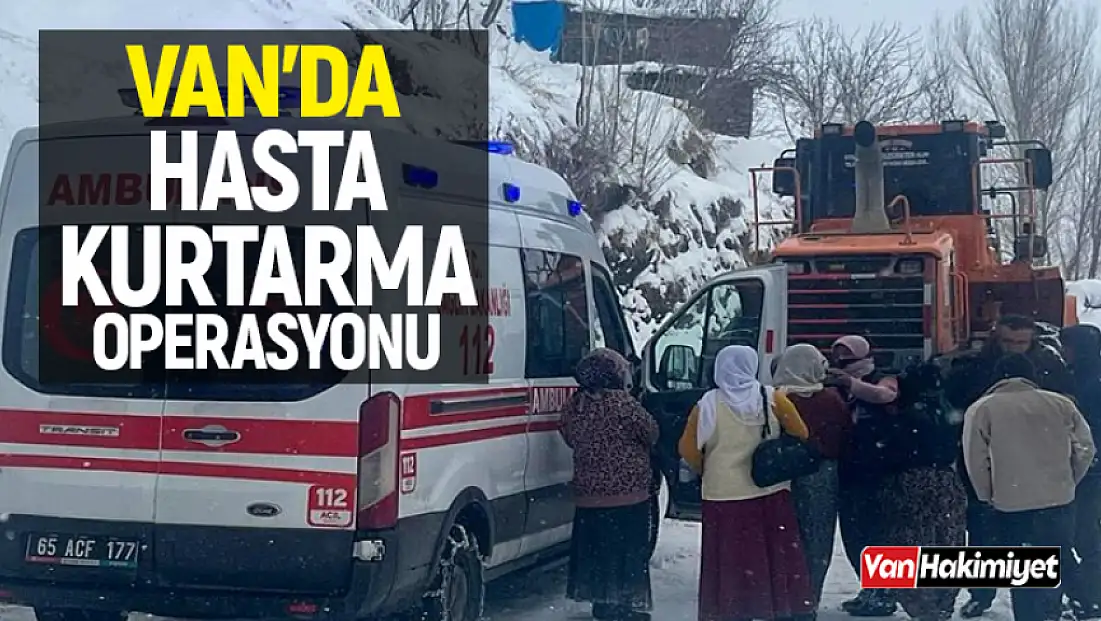 Van’da hasta kurtarma operasyonu