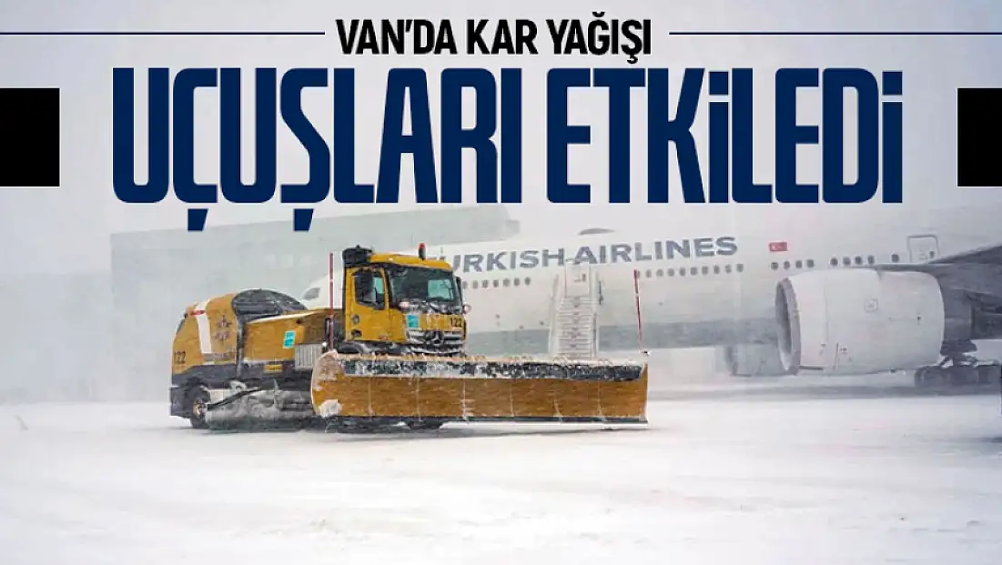 Van’da kar yağışı uçuşları etkiledi