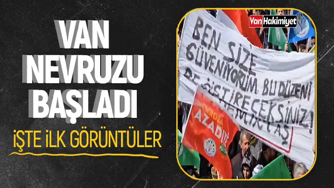 Van'da Nevruz kutlamaları başladı! İşte ilk görüntüler...