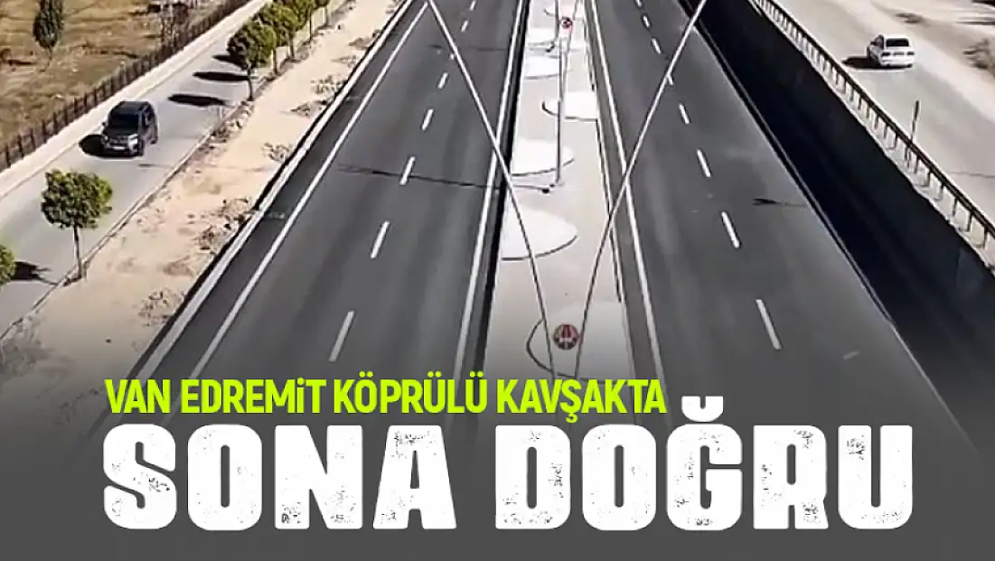 Van Edremit köprülü kavşakta sona doğru