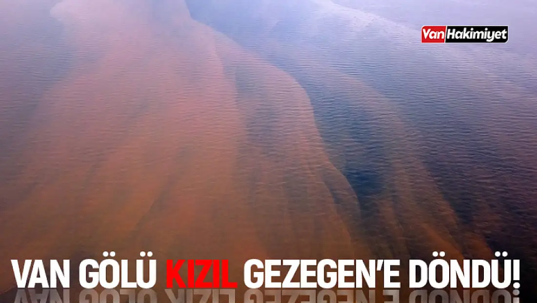 Van Gölü, kızıl gezegene döndü