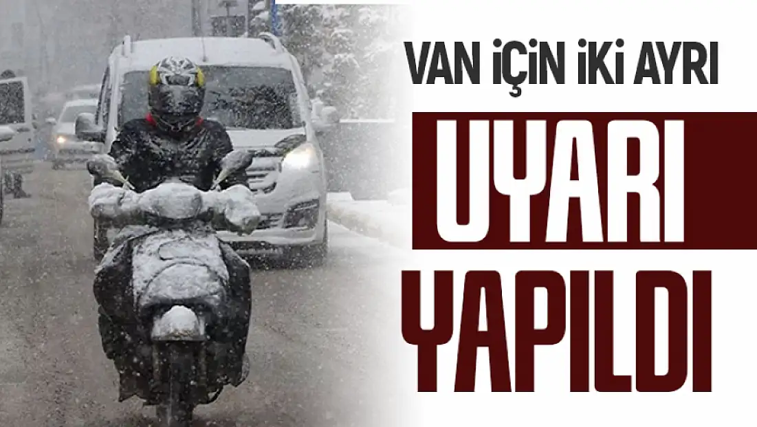Van için iki ayrı uyarı yapıldı