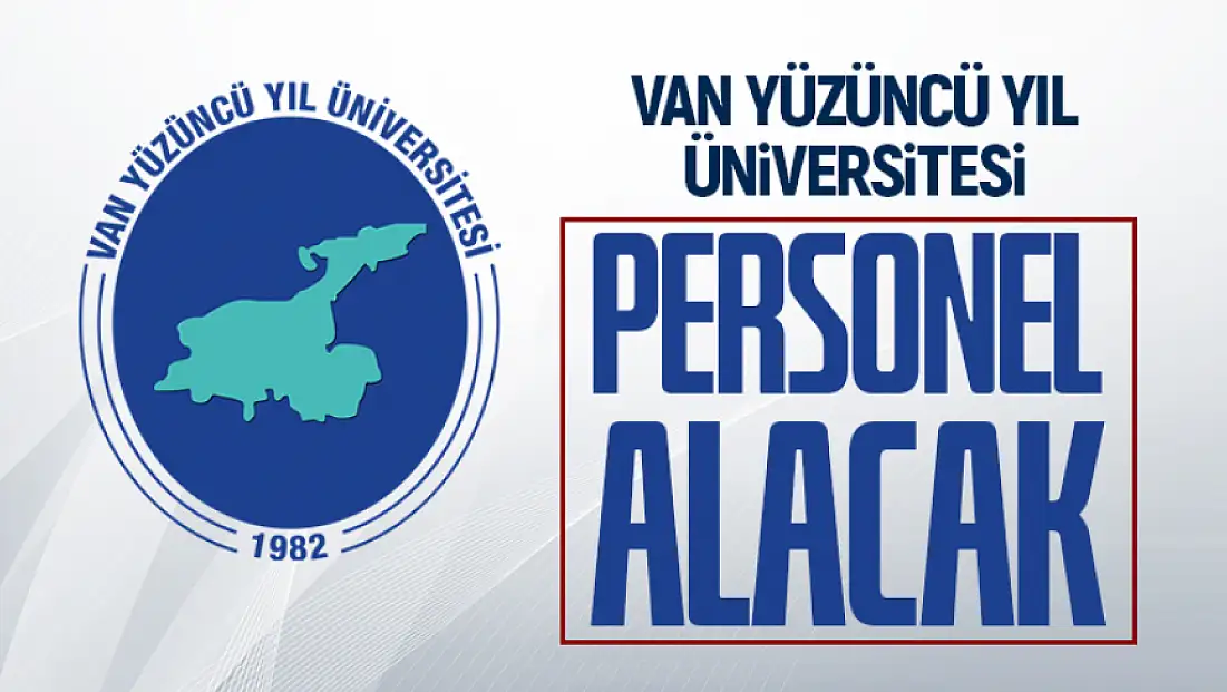 Van YYÜ personel alacak: Kontenjanlar belli oldu
