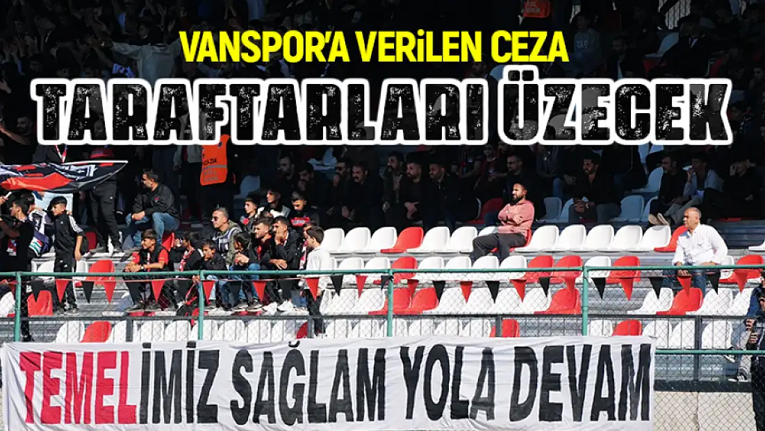 Vanspor’a verilen ceza taraftarları üzecek