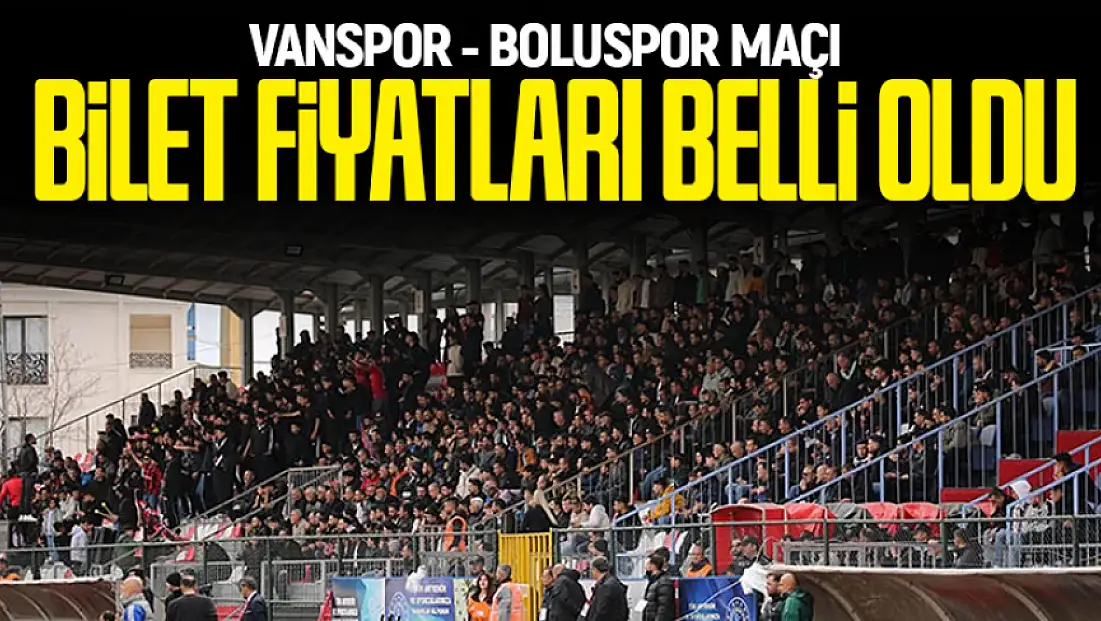 Vanspor – Boluspor maçı bilet fiyatları belli oldu