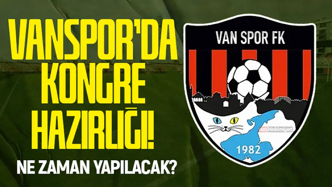 Vanspor’da kongre hazırlığı! Ne zaman yapılacak?
