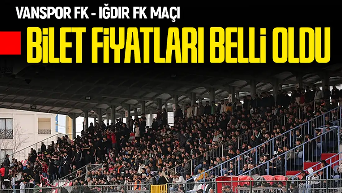 Vanspor – Iğdır FK maçı bilet fiyatları belli oldu!