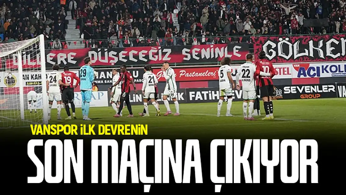 Vanspor ilk devrenin son maçına çıkıyor: Korkmaz’dan taraftarlara çağrı
