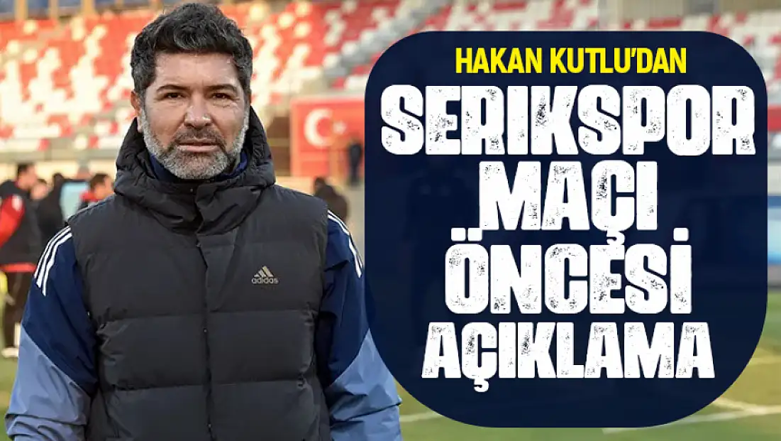 Vanspor Teknik Direktörü Hakan Kutlu'dan Serikspor maçı öncesi açıklama