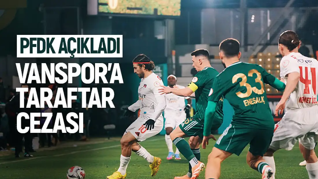 Vanspor ve Esenler Erokspor'a PFDK'dan taraftar cezası
