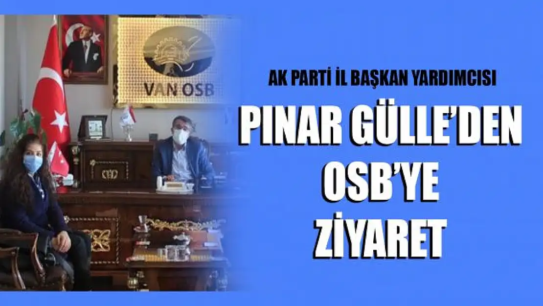 AK Parti Van İl Başkan Yardımcısı Gülle, OSB Başkanı Aslan'ı ziyaret etti