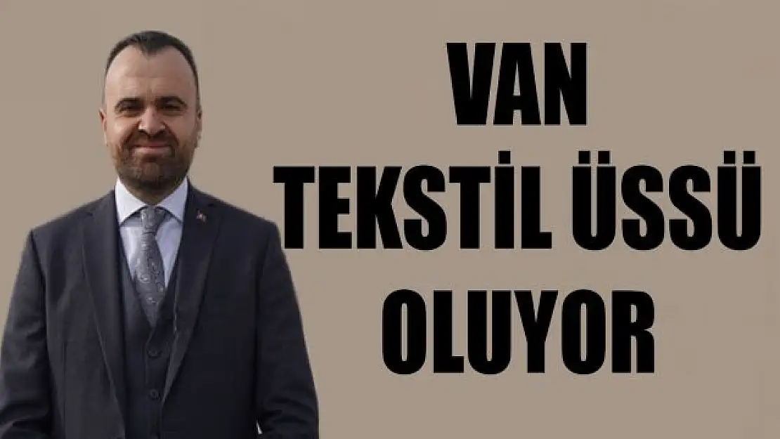 Van, Tekstilin üssü oluyor