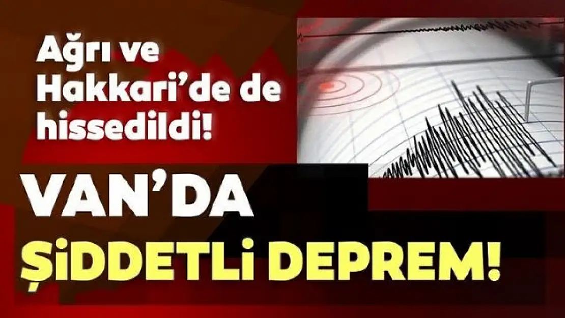 Van'da 4,7 şiddetinde deprem meydana geldi