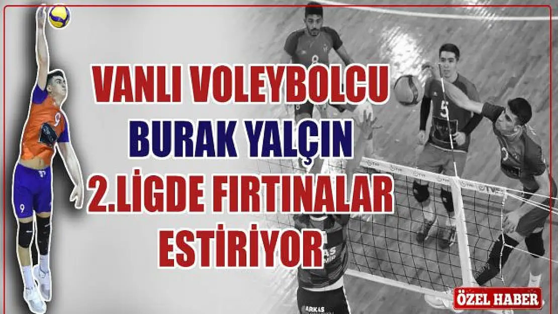 Vanlı Genç Voleybolcu Burak Yalçın, kariyerine 2.Ligde devam ediyor