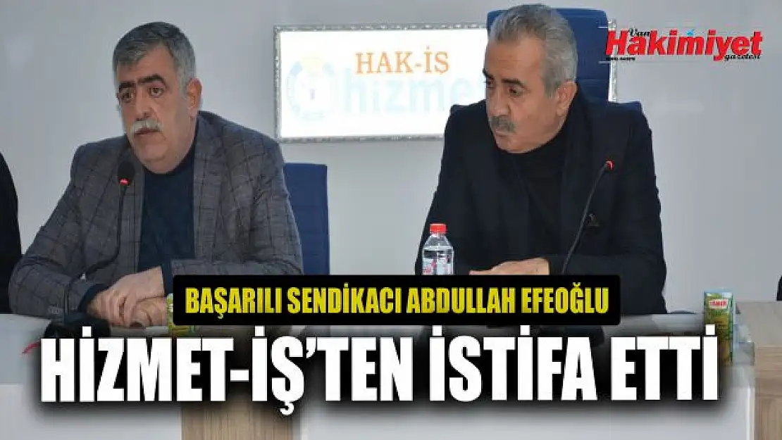 Abdullah Efeoğlu Şube Başkanlığı görevinden istifa etti