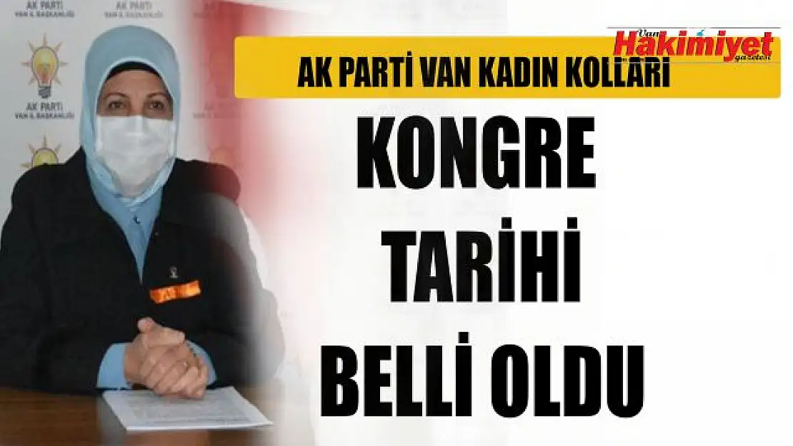 AK Parti Van Kadın Kolları kongre tarihi belli oldu