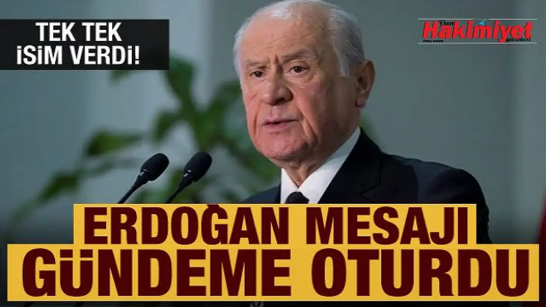 Bahçeli tek tek isim vererek konuştu! Erdoğan mesajı gündeme oturdu