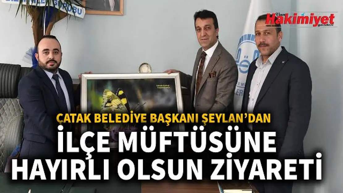 Çatak Belediye Başkanı Şeylan'dan ilçe müftüsü Abdullah Uzel'e hayırlı olsun ziyareti