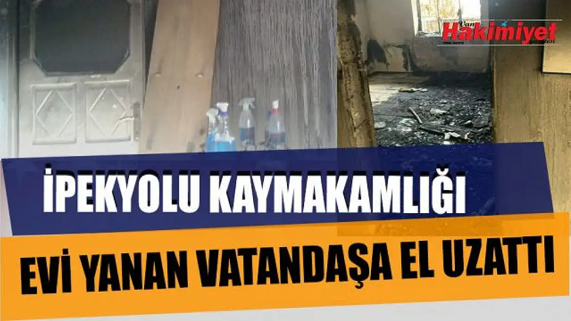 Evi yangında hasar gören vatandaşa İpekyolu Kaymakamlığı el uzattı