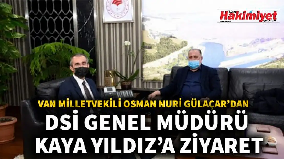 Milletvekili Osman Nuri Gülaçar, DSİ Genel Müdürü Yıldız'la Van yatırımlarını değerlendirdi