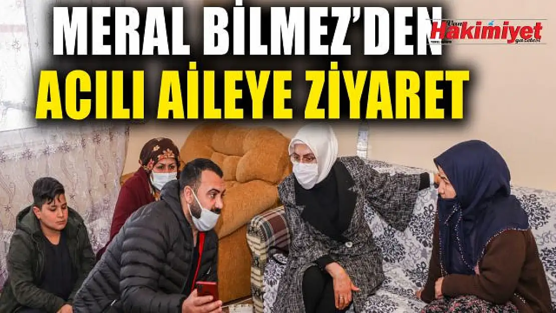 Vali Bilmez'in eşi Meral Bilmez İki çocuğunu kaybeden acılı aileyi ziyaret etti