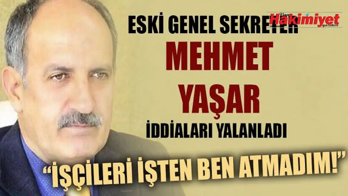 Van Büyükşehir Belediyesi eski Genel Sekreter Mehmet Yaşar'dan önemli açıklama!