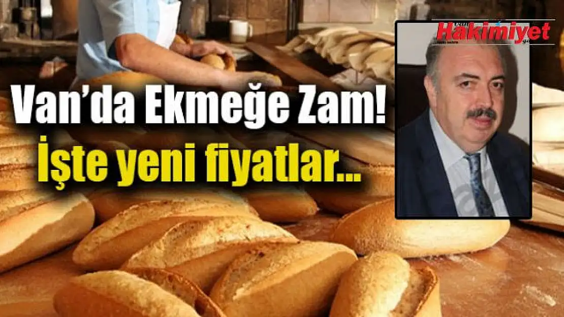 Van'da ekmeğe zam geldi! İşte yeni fiyat...