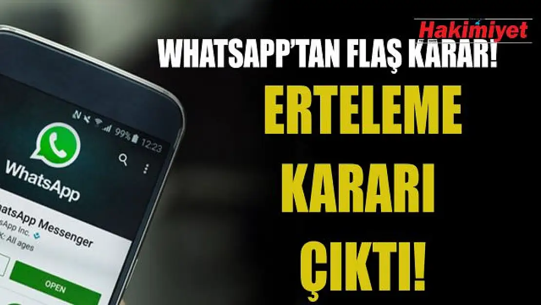 WhatsApp 8 Şubat kararından vazgeçti!