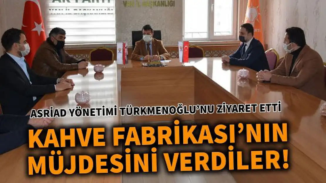 ARSİAD'dan Van'a kahve fabrikası müjdesi