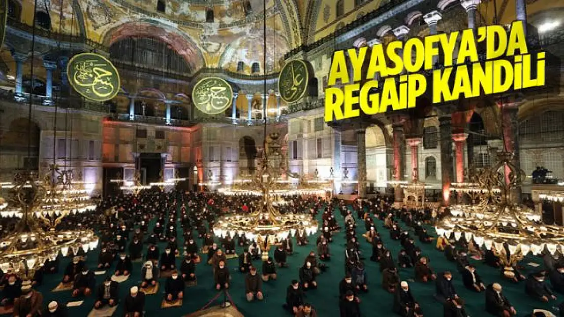 Ayasofya'da Regaip Kandili idrak edildi