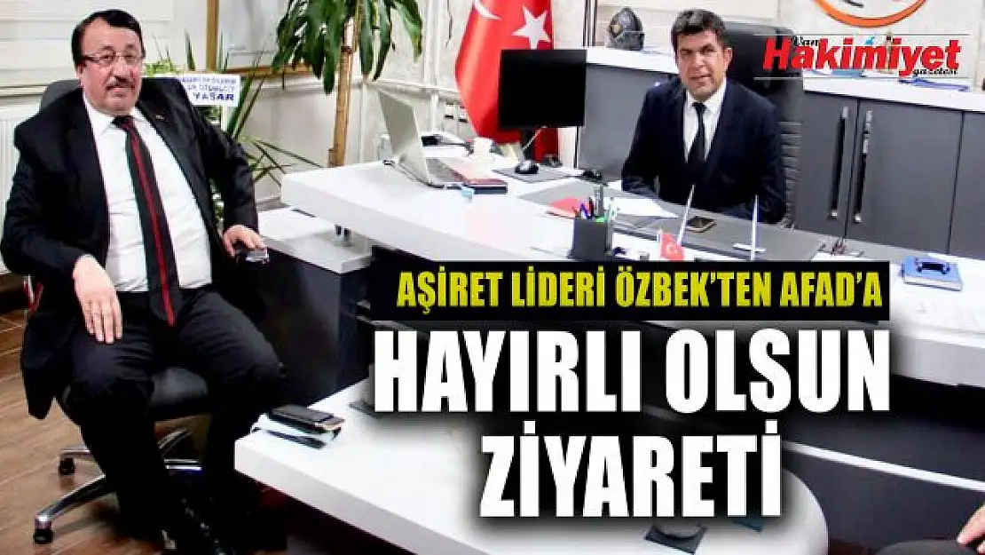 Ezdinan Aşireti lideri Özbek'ten AFAD'a hayırlı olsun ziyareti