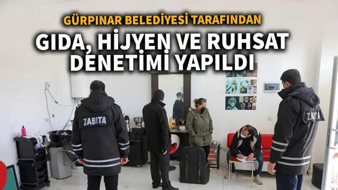 Gürpınar'da işyerlerine yönelik ruhsat, gıda ve hijyen denetimi yapıldı