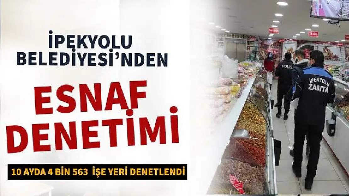 İpekyolu Belediyesi esnaf denetimlerini sıklaştırdı