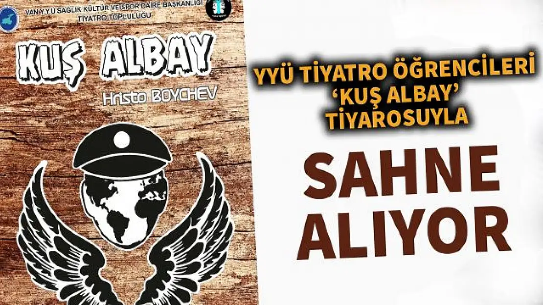 Kuş Albay Tiyatrosu Van'da sahnelenecek