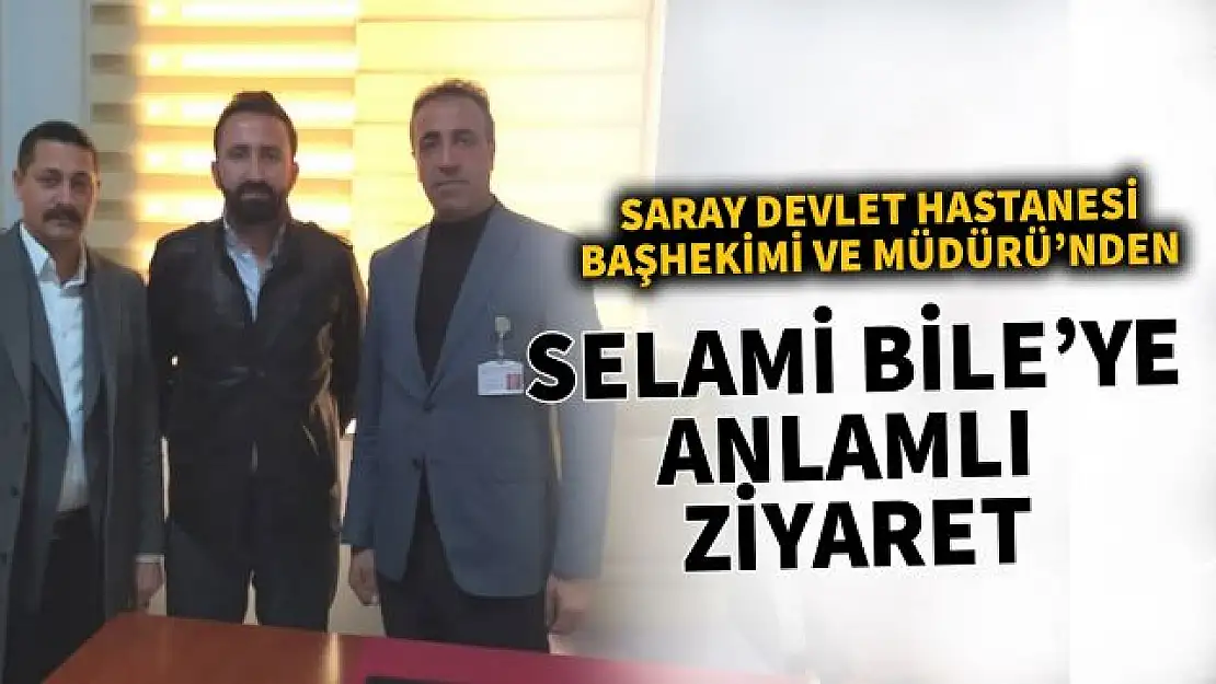 Saray Hastane yönetiminden Selami Bile'ye anlamlı ziyaret