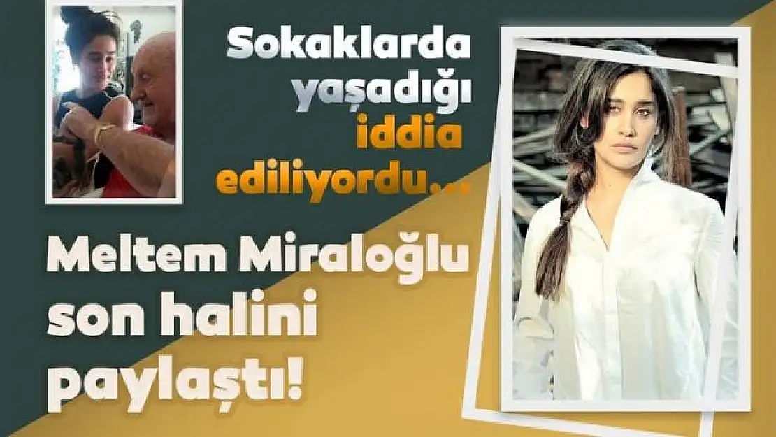 Sokaklarda yaşadığı iddia edilen Meltem Miraloğlu son halini paylaştı!