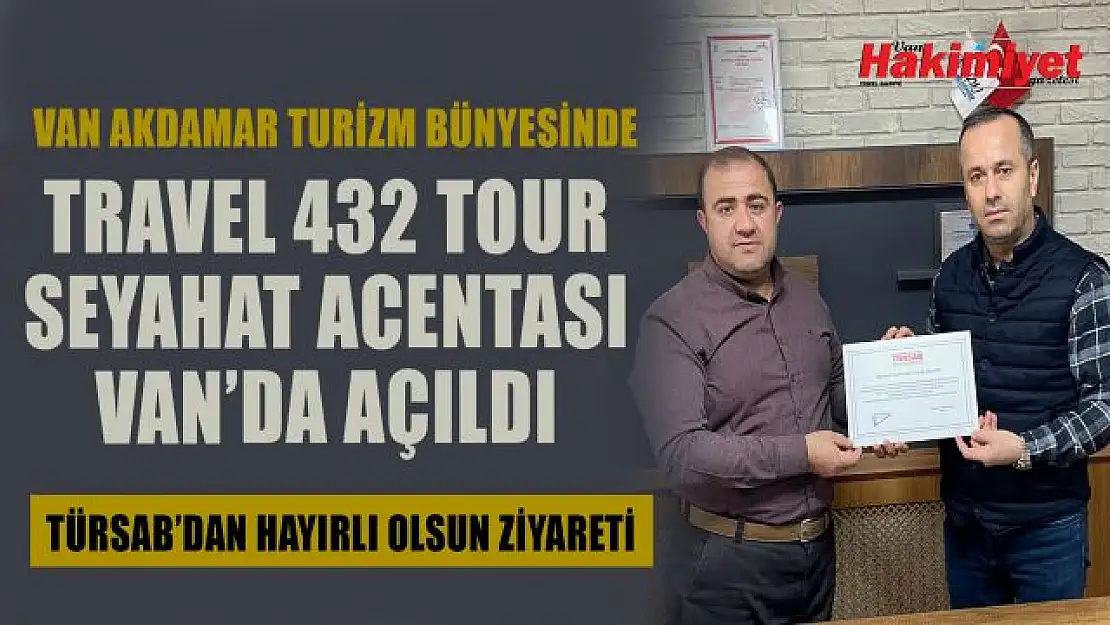 Travel 432 Tour Seyahat Acentası Van'da açıldı