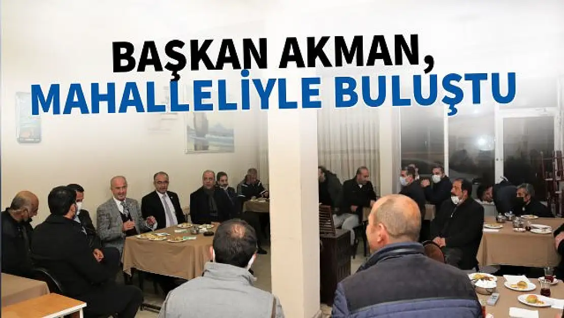 Tuşba Belediye Başkanı Akman mahallelilerle buluştu