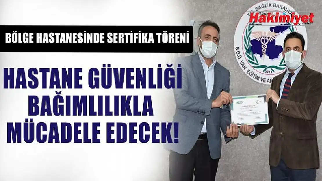 Van Bölge Hastanesi Güvenlikleri bağımlılıkla mücadele sertifikası aldı